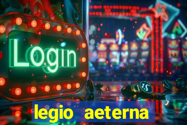 legio aeterna victrix letra